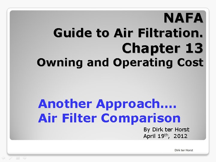 NAFA Guide to Air Filtration. Chapter 13 Owning and Operating Cost Another Approach…. Air
