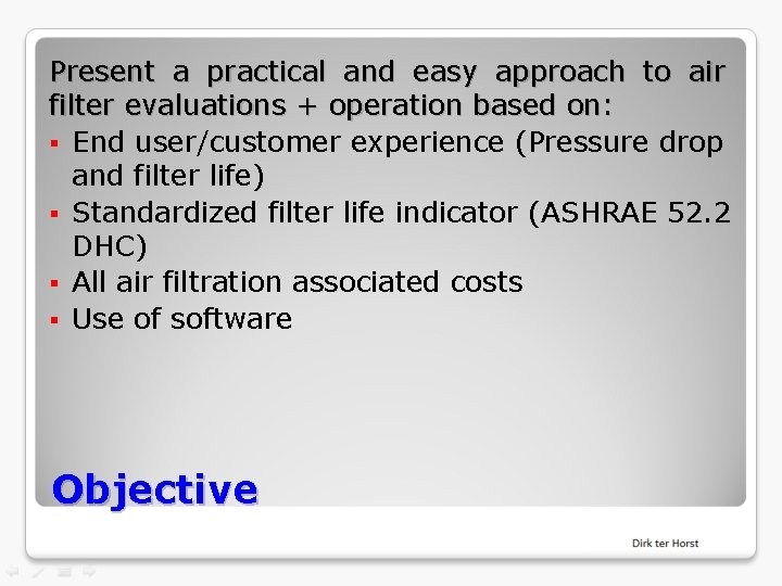 Present a practical and easy approach to air filter evaluations + operation based on: