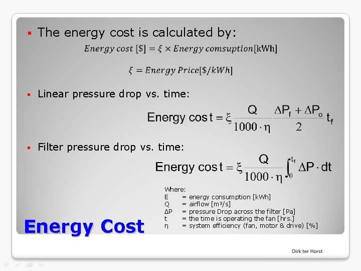 § The energy cost is calculated by: § Linear pressure drop vs. time: §