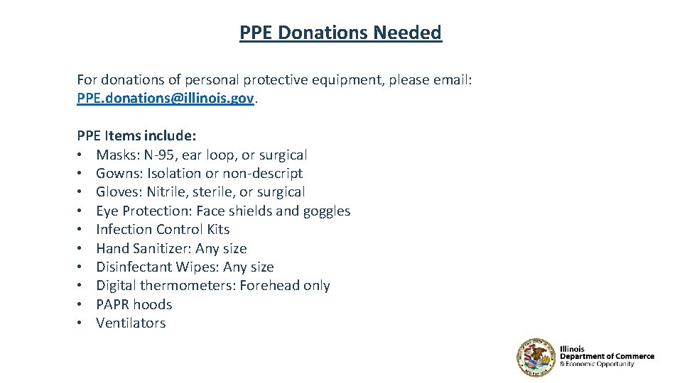 PPE Donations Needed For donations of personal protective equipment, please email: PPE. donations@illinois. gov.