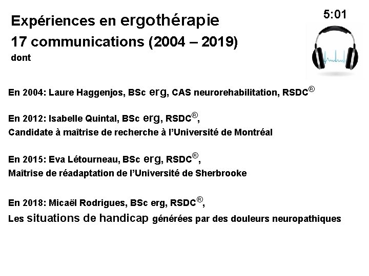 Expériences en ergothérapie 17 communications (2004 – 2019) 5: 01 dont En 2004: Laure
