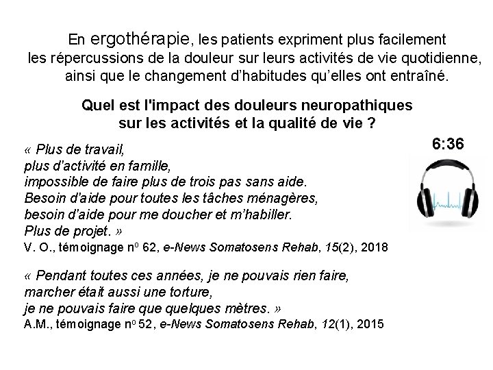  En ergothérapie, les patients expriment plus facilement les répercussions de la douleur sur