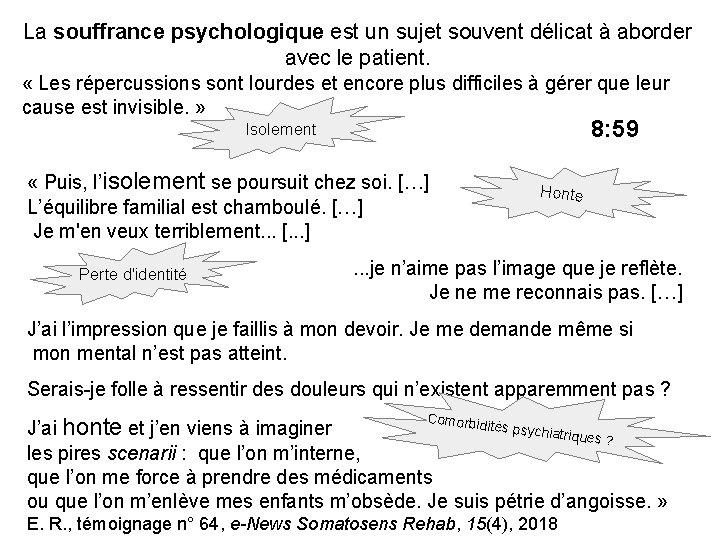 La souffrance psychologique est un sujet souvent délicat à aborder avec le patient. «