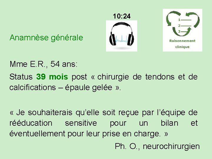 10: 24 Anamnèse générale Mme E. R. , 54 ans: Status 39 mois post