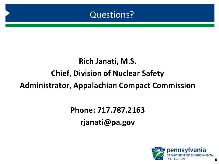 Questions? Rich Janati, M. S. Chief, Division of Nuclear Safety Administrator, Appalachian Compact Commission