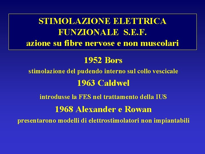 STIMOLAZIONE ELETTRICA FUNZIONALE S. E. F. azione su fibre nervose e non muscolari 1952