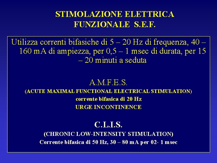 STIMOLAZIONE ELETTRICA FUNZIONALE S. E. F. Utilizza correnti bifasiche di 5 – 20 Hz