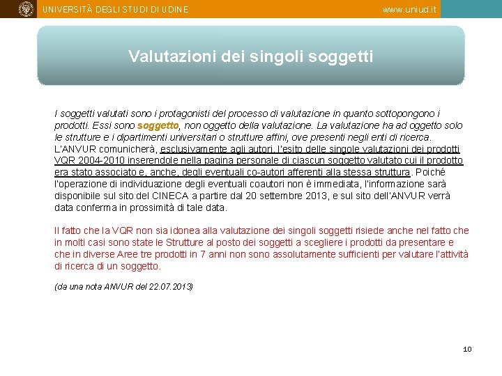 UNIVERSITÀ DEGLI STUDI DI UDINE www. uniud. it Valutazioni dei singoli soggetti I soggetti