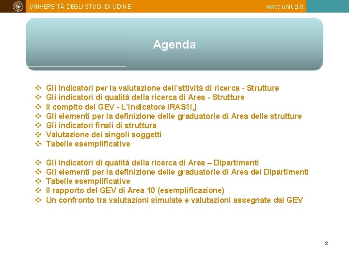 UNIVERSITÀ DEGLI STUDI DI UDINE www. uniud. it Agenda v v v v Gli
