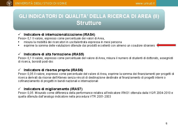 UNIVERSITÀ DEGLI STUDI DI UDINE www. uniud. it GLI INDICATORI DI QUALITA’ DELLA RICERCA