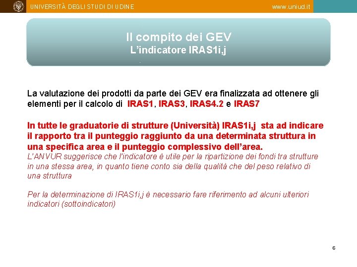 UNIVERSITÀ DEGLI STUDI DI UDINE www. uniud. it Il compito dei GEV L’indicatore IRAS