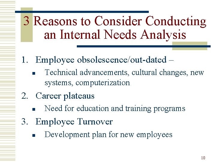 3 Reasons to Consider Conducting an Internal Needs Analysis 1. Employee obsolescence/out-dated – n