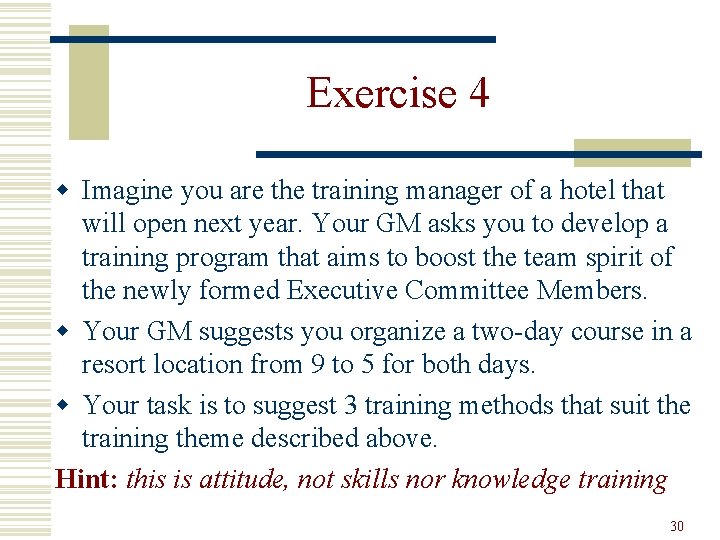 Exercise 4 w Imagine you are the training manager of a hotel that will