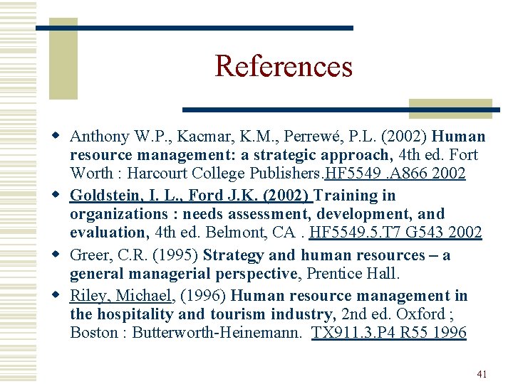 References w Anthony W. P. , Kacmar, K. M. , Perrewé, P. L. (2002)
