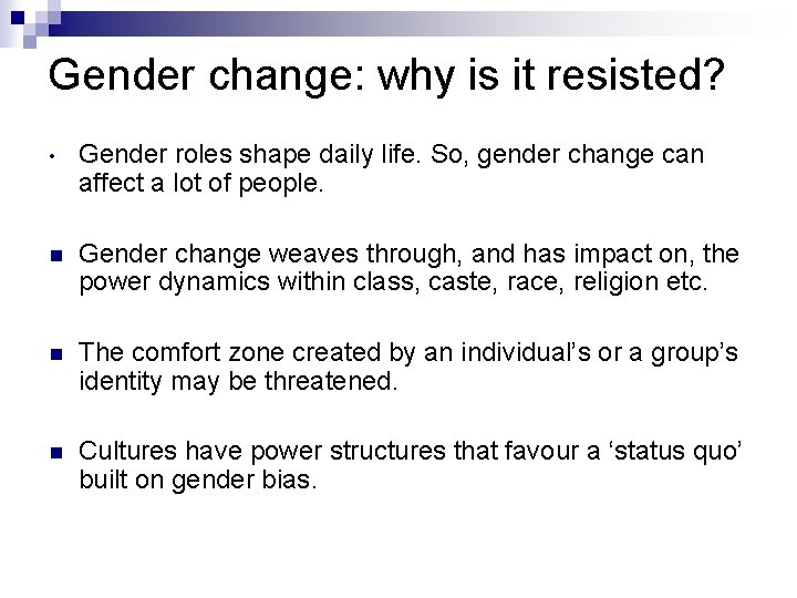 Gender change: why is it resisted? • Gender roles shape daily life. So, gender