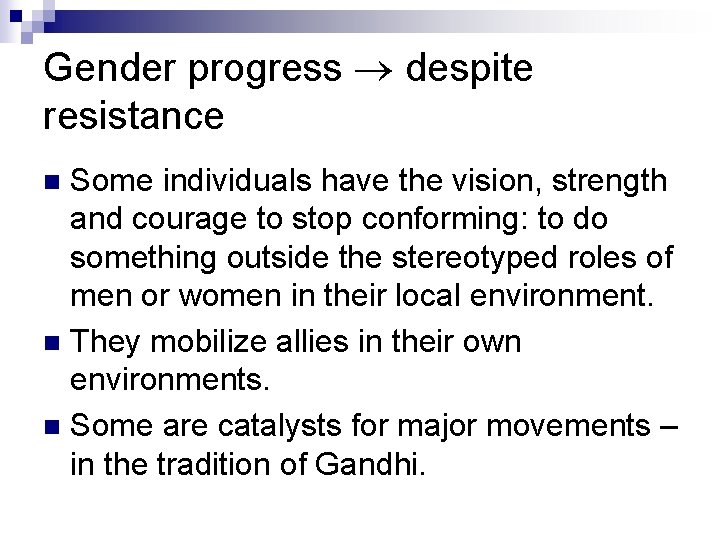 Gender progress despite resistance Some individuals have the vision, strength and courage to stop