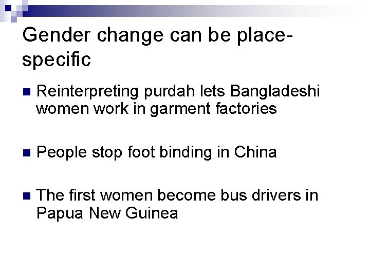 Gender change can be placespecific n Reinterpreting purdah lets Bangladeshi women work in garment