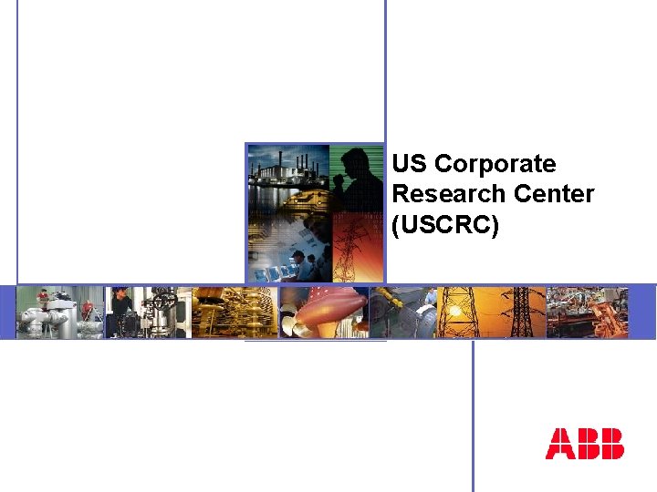 US Corporate Research Center (USCRC) 