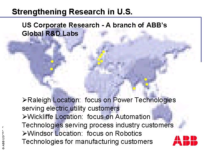 Strengthening Research in U. S. © ABB USCRC 2 US Corporate Research - A