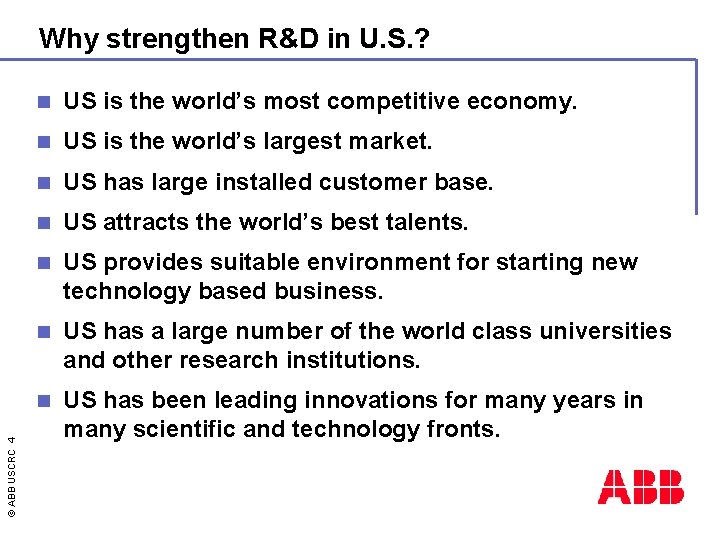 © ABB USCRC 4 Why strengthen R&D in U. S. ? n US is