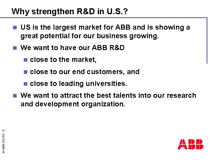 Why strengthen R&D in U. S. ? n US is the largest market for