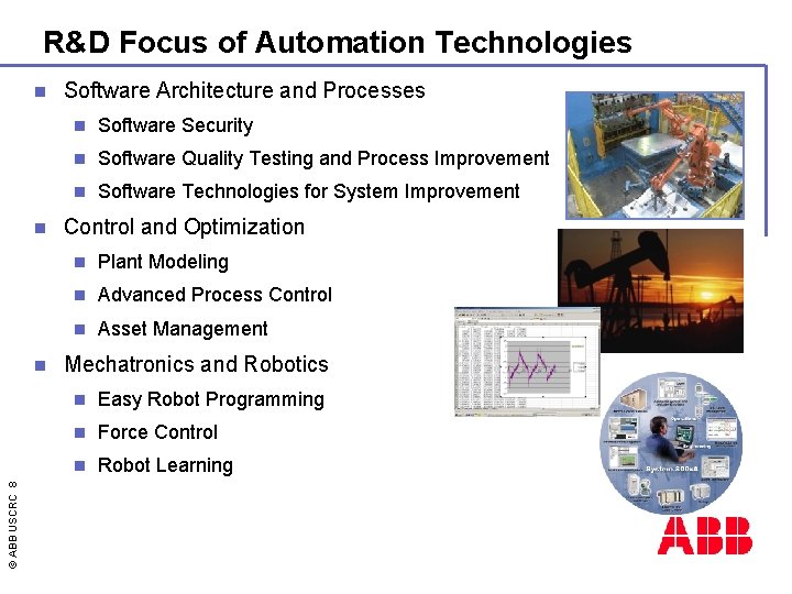 R&D Focus of Automation Technologies n n © ABB USCRC 8 n Software Architecture