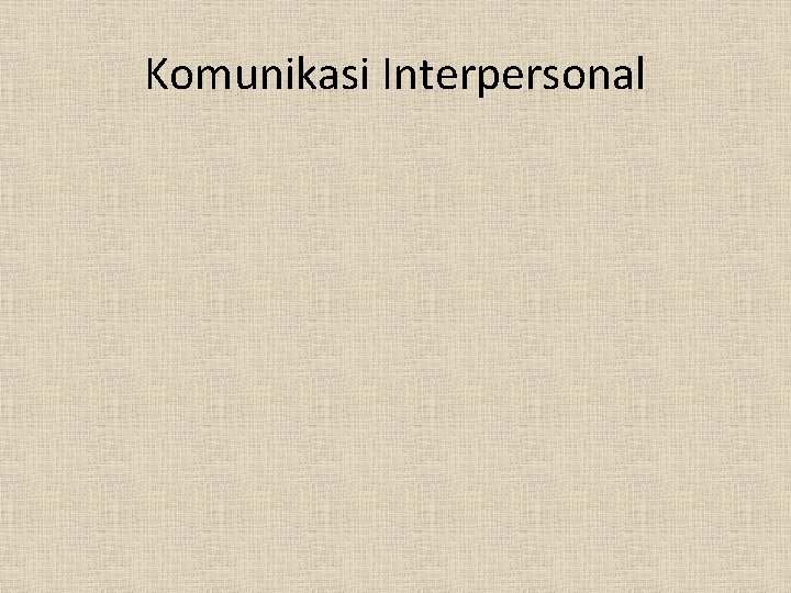 Komunikasi Interpersonal 