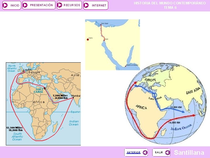 INICIO PRESENTACIÓN RECURSOS INTERNET HISTORIA DEL MUNDO CONTEMPORÁNEO TEMA 6 ANTERIOR SALIR Santillana INICIO PRESENTACIÓN RECURSOS INTERNET HISTORIA DEL MUNDO CONTEMPORÁNEO TEMA 6 ANTERIOR SALIR Santillana