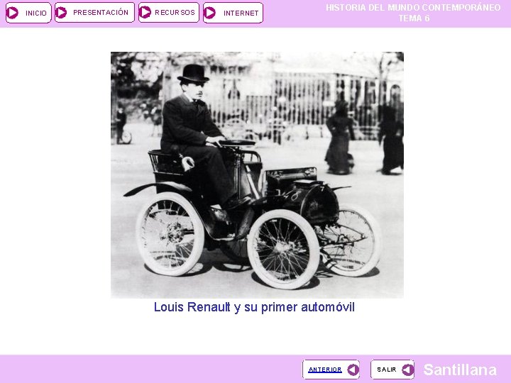 INICIO PRESENTACIÓN RECURSOS INTERNET HISTORIA DEL MUNDO CONTEMPORÁNEO TEMA 6 Louis Renault y su INICIO PRESENTACIÓN RECURSOS INTERNET HISTORIA DEL MUNDO CONTEMPORÁNEO TEMA 6 Louis Renault y su