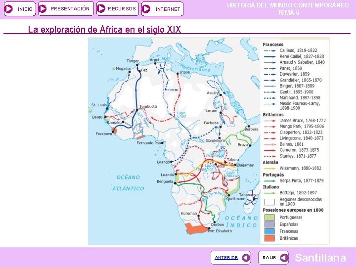 INICIO PRESENTACIÓN RECURSOS INTERNET HISTORIA DEL MUNDO CONTEMPORÁNEO TEMA 6 La exploración de África INICIO PRESENTACIÓN RECURSOS INTERNET HISTORIA DEL MUNDO CONTEMPORÁNEO TEMA 6 La exploración de África