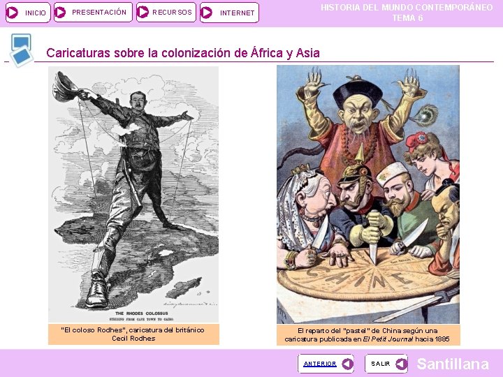 INICIO PRESENTACIÓN RECURSOS HISTORIA DEL MUNDO CONTEMPORÁNEO TEMA 6 INTERNET Caricaturas sobre la colonización INICIO PRESENTACIÓN RECURSOS HISTORIA DEL MUNDO CONTEMPORÁNEO TEMA 6 INTERNET Caricaturas sobre la colonización