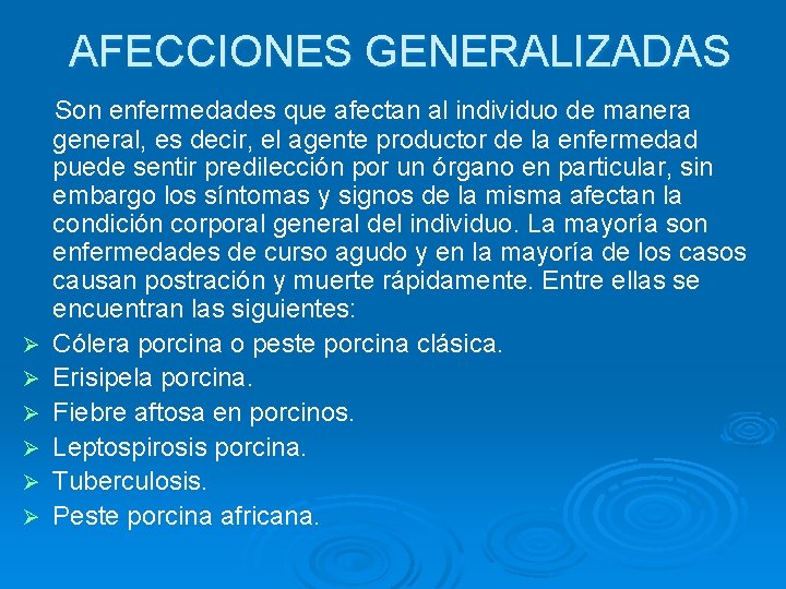 AFECCIONES GENERALIZADAS Son enfermedades que afectan al individuo de manera Ø Ø Ø general,