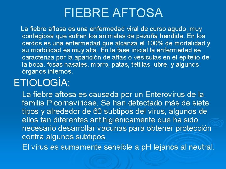 FIEBRE AFTOSA La fiebre aftosa es una enfermedad viral de curso agudo, muy contagiosa FIEBRE AFTOSA La fiebre aftosa es una enfermedad viral de curso agudo, muy contagiosa