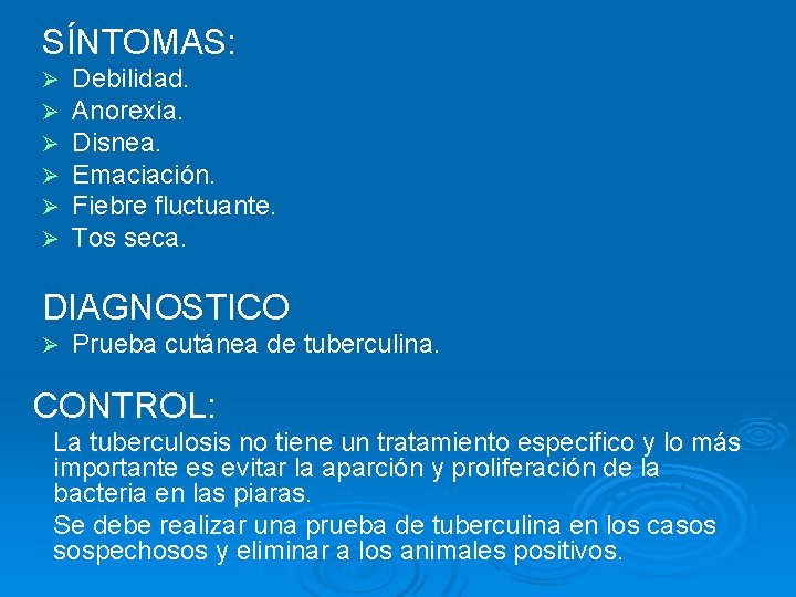 SÍNTOMAS: Ø Ø Ø Debilidad. Anorexia. Disnea. Emaciación. Fiebre fluctuante. Tos seca. DIAGNOSTICO Ø