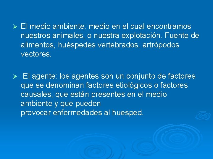 Ø El medio ambiente: medio en el cual encontramos nuestros animales, o nuestra explotación.