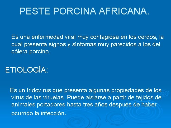 PESTE PORCINA AFRICANA. Es una enfermedad viral muy contagiosa en los cerdos, la cual