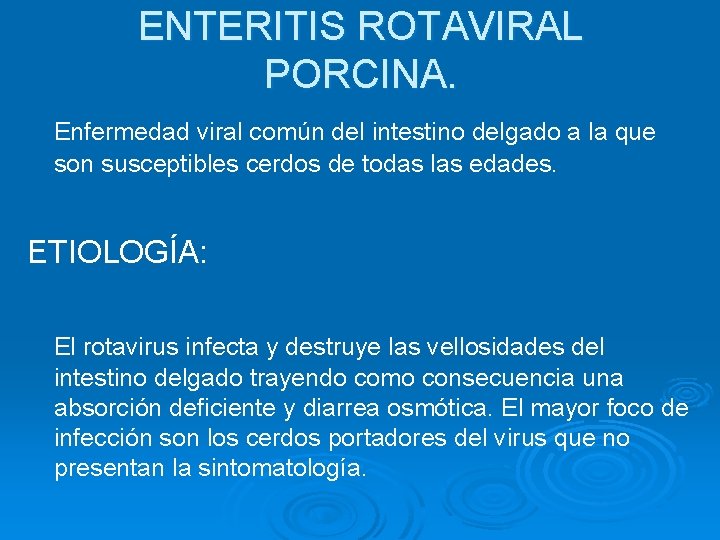 ENTERITIS ROTAVIRAL PORCINA. Enfermedad viral común del intestino delgado a la que son susceptibles