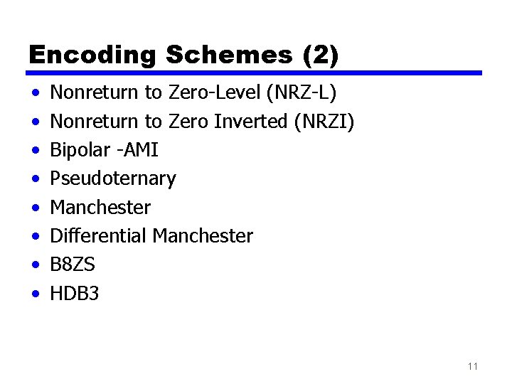 Encoding Schemes (2) • • Nonreturn to Zero-Level (NRZ-L) Nonreturn to Zero Inverted (NRZI) Encoding Schemes (2) • • Nonreturn to Zero-Level (NRZ-L) Nonreturn to Zero Inverted (NRZI)