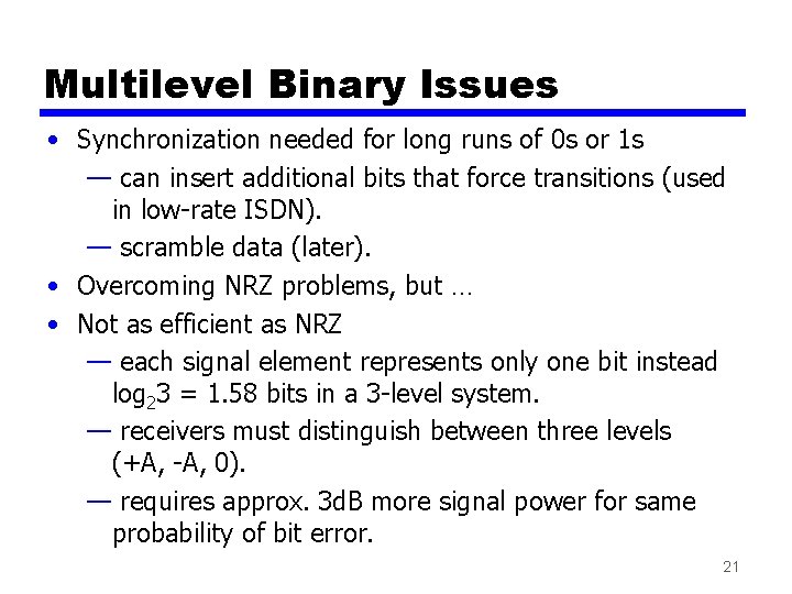 Multilevel Binary Issues • Synchronization needed for long runs of 0 s or 1 Multilevel Binary Issues • Synchronization needed for long runs of 0 s or 1