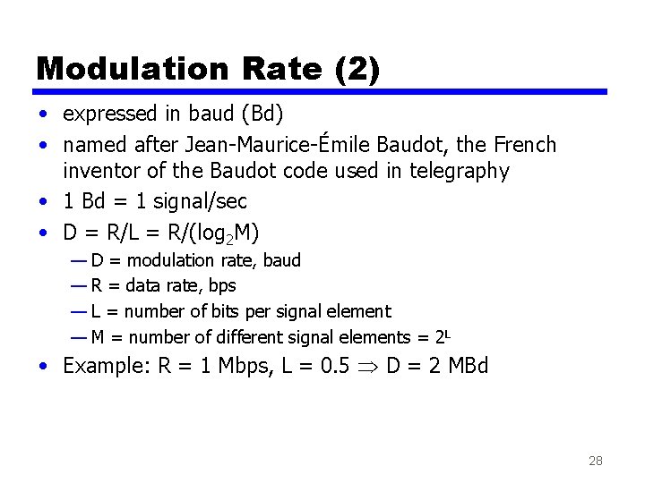Modulation Rate (2) • expressed in baud (Bd) • named after Jean-Maurice-Émile Baudot, the Modulation Rate (2) • expressed in baud (Bd) • named after Jean-Maurice-Émile Baudot, the
