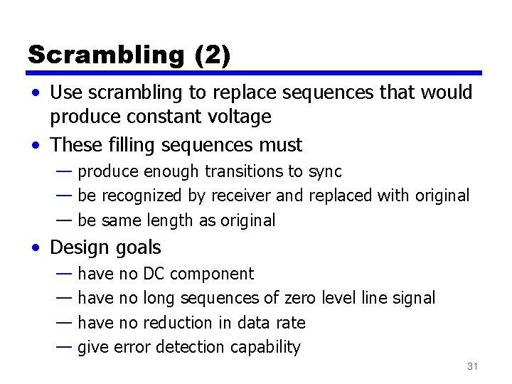 Scrambling (2) • Use scrambling to replace sequences that would produce constant voltage • Scrambling (2) • Use scrambling to replace sequences that would produce constant voltage •