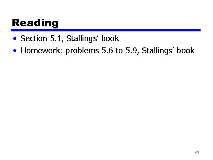 Reading • Section 5. 1, Stallings’ book • Homework: problems 5. 6 to 5. Reading • Section 5. 1, Stallings’ book • Homework: problems 5. 6 to 5.