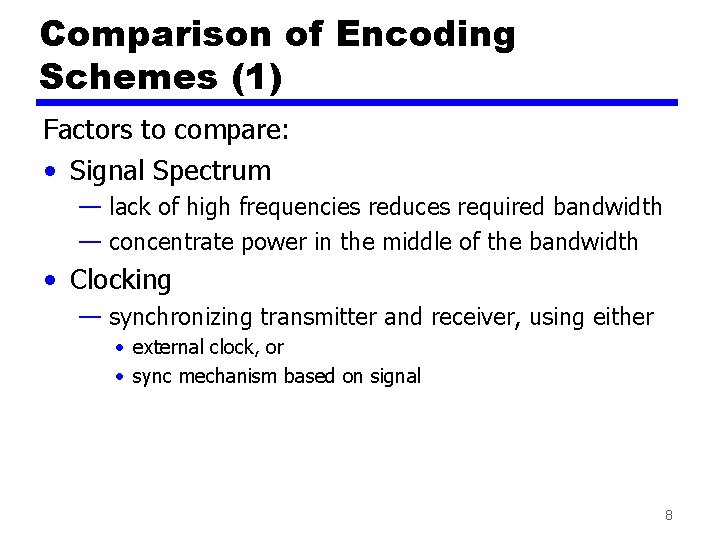 Comparison of Encoding Schemes (1) Factors to compare: • Signal Spectrum — lack of Comparison of Encoding Schemes (1) Factors to compare: • Signal Spectrum — lack of