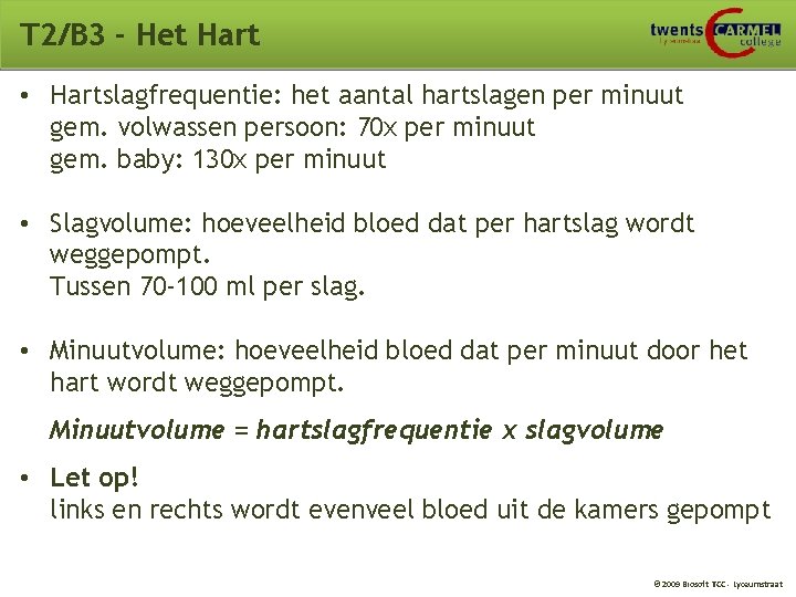 T 2/B 3 - Het Hart • Hartslagfrequentie: het aantal hartslagen per minuut gem.