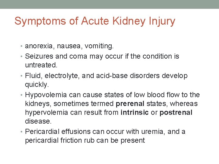 Symptoms of Acute Kidney Injury • anorexia, nausea, vomiting. • Seizures and coma may Symptoms of Acute Kidney Injury • anorexia, nausea, vomiting. • Seizures and coma may