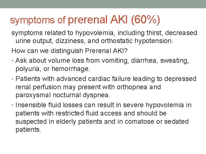 symptoms of prerenal AKI (60%) symptoms related to hypovolemia, including thirst, decreased urine output, symptoms of prerenal AKI (60%) symptoms related to hypovolemia, including thirst, decreased urine output,