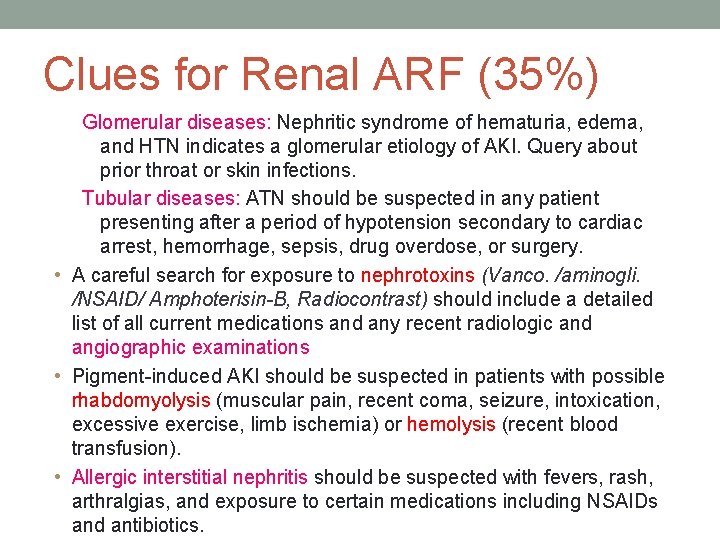 Clues for Renal ARF (35%) Glomerular diseases: Nephritic syndrome of hematuria, edema, and HTN Clues for Renal ARF (35%) Glomerular diseases: Nephritic syndrome of hematuria, edema, and HTN