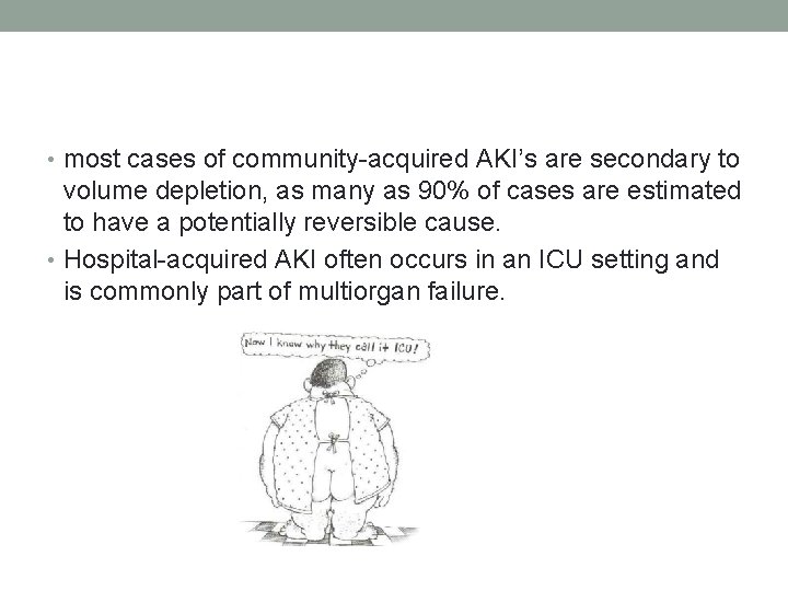 • most cases of community-acquired AKI’s are secondary to volume depletion, as many • most cases of community-acquired AKI’s are secondary to volume depletion, as many