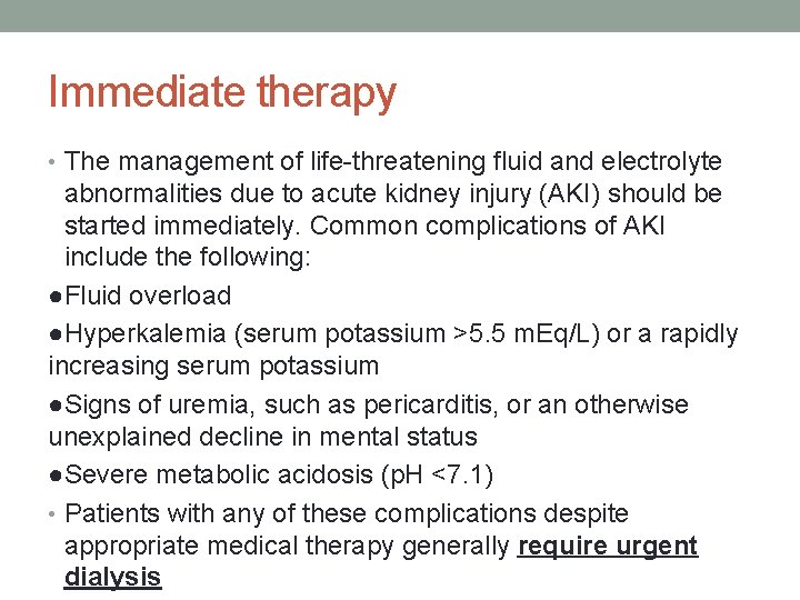 Immediate therapy • The management of life-threatening fluid and electrolyte abnormalities due to acute Immediate therapy • The management of life-threatening fluid and electrolyte abnormalities due to acute