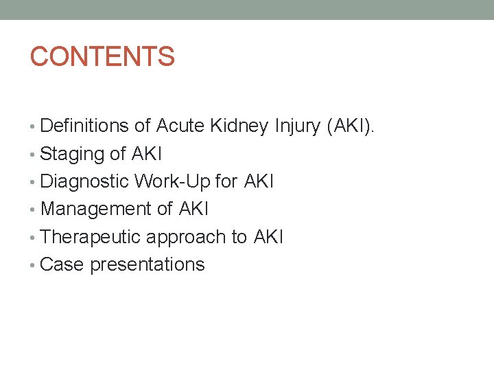 CONTENTS • Definitions of Acute Kidney Injury (AKI). • Staging of AKI • Diagnostic CONTENTS • Definitions of Acute Kidney Injury (AKI). • Staging of AKI • Diagnostic